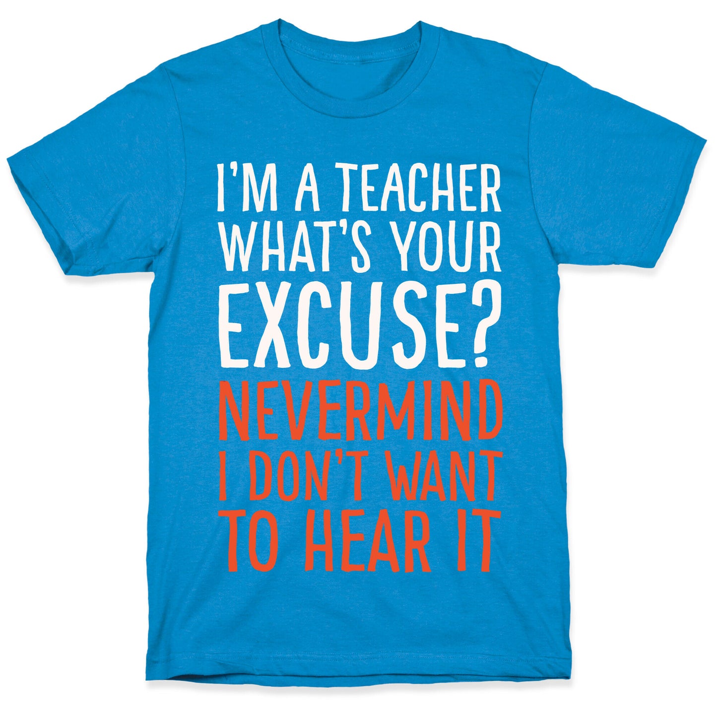 I'm A Teacher What's Your Excuse White Print T-Shirt