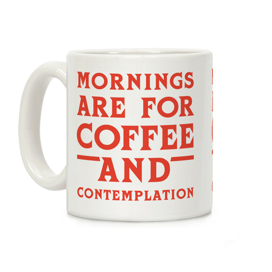 Mornings Are For Coffee And Contemplation Coffee Mug