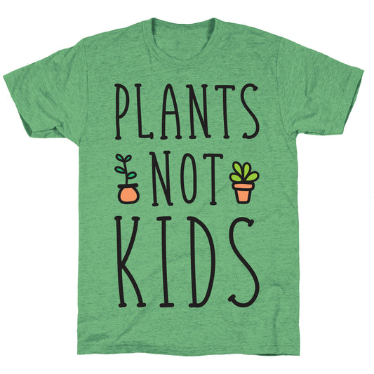 Plants Not Kids Unisex Triblend Tee