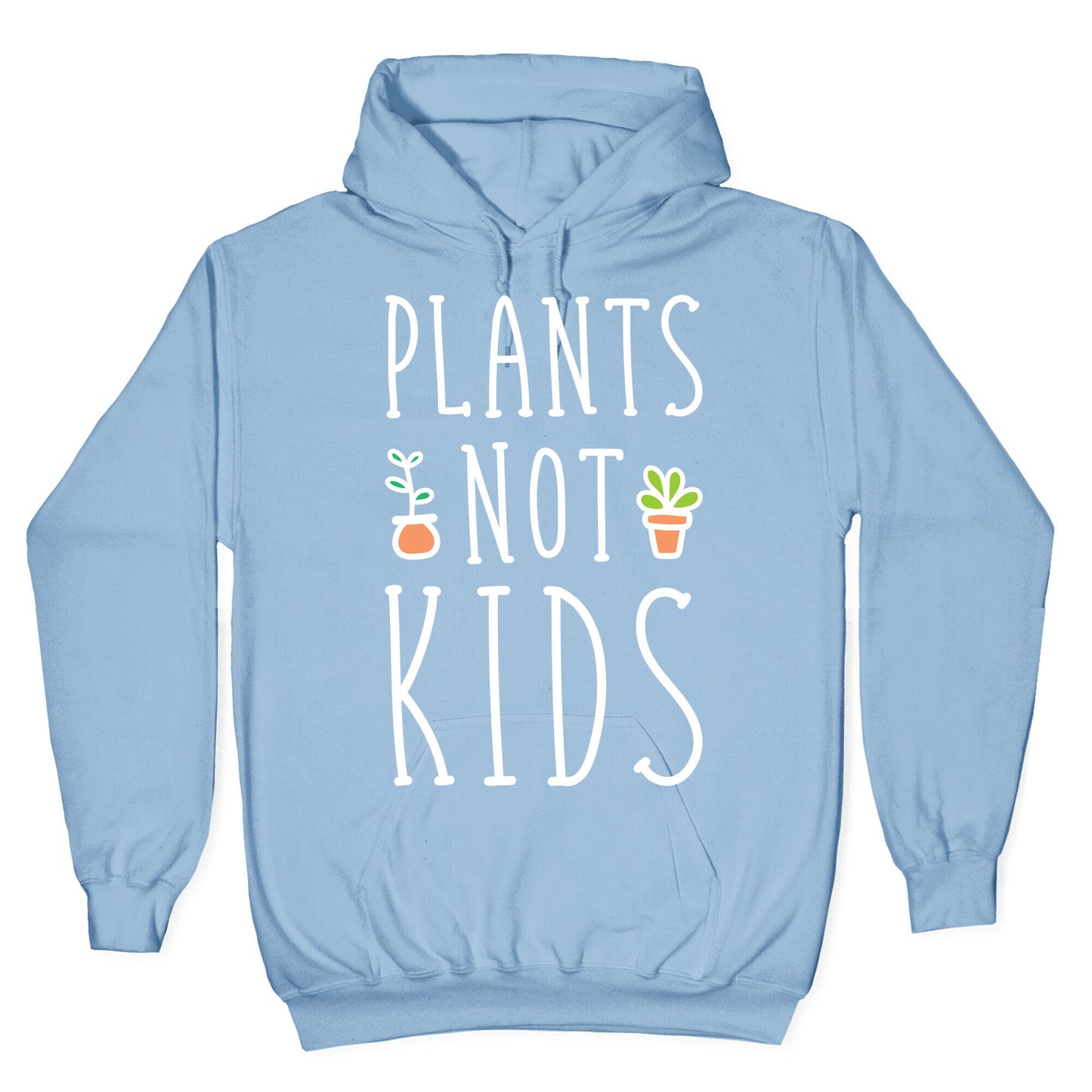 Plants Not Kids (White) Hoodie