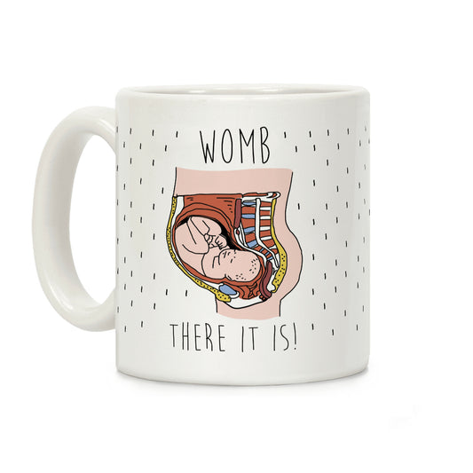 WOMB THERE IT IS Coffee Mug