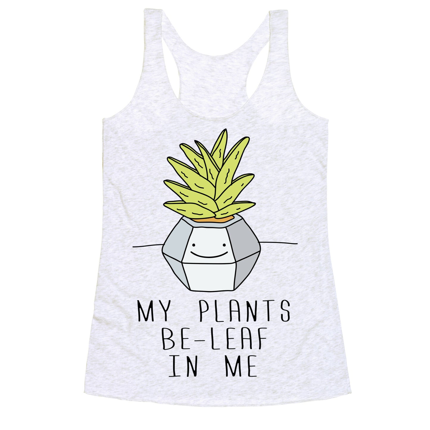 My Plants Be-Leaf In Me Racerback Tank