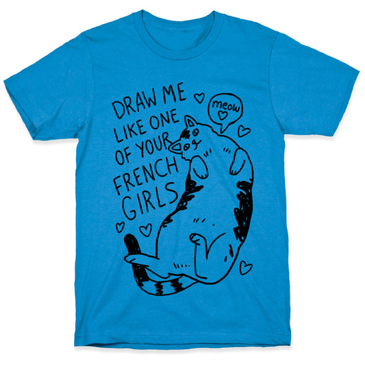 Draw Me Like One Of Your French Girls T-Shirt