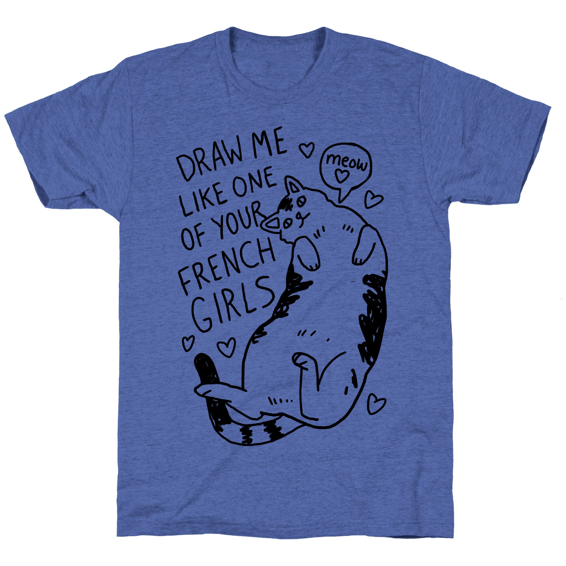 Draw Me Like One Of Your French Girls Unisex Triblend Tee