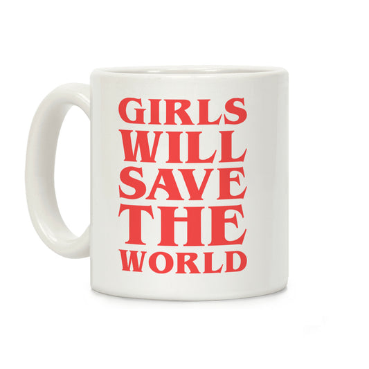 Girls Will Save The World Coffee Mug
