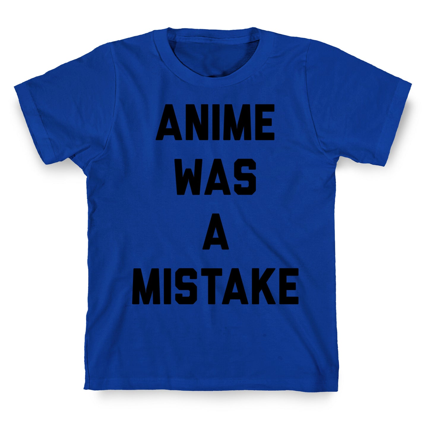 Anime Was A Mistake T-Shirt