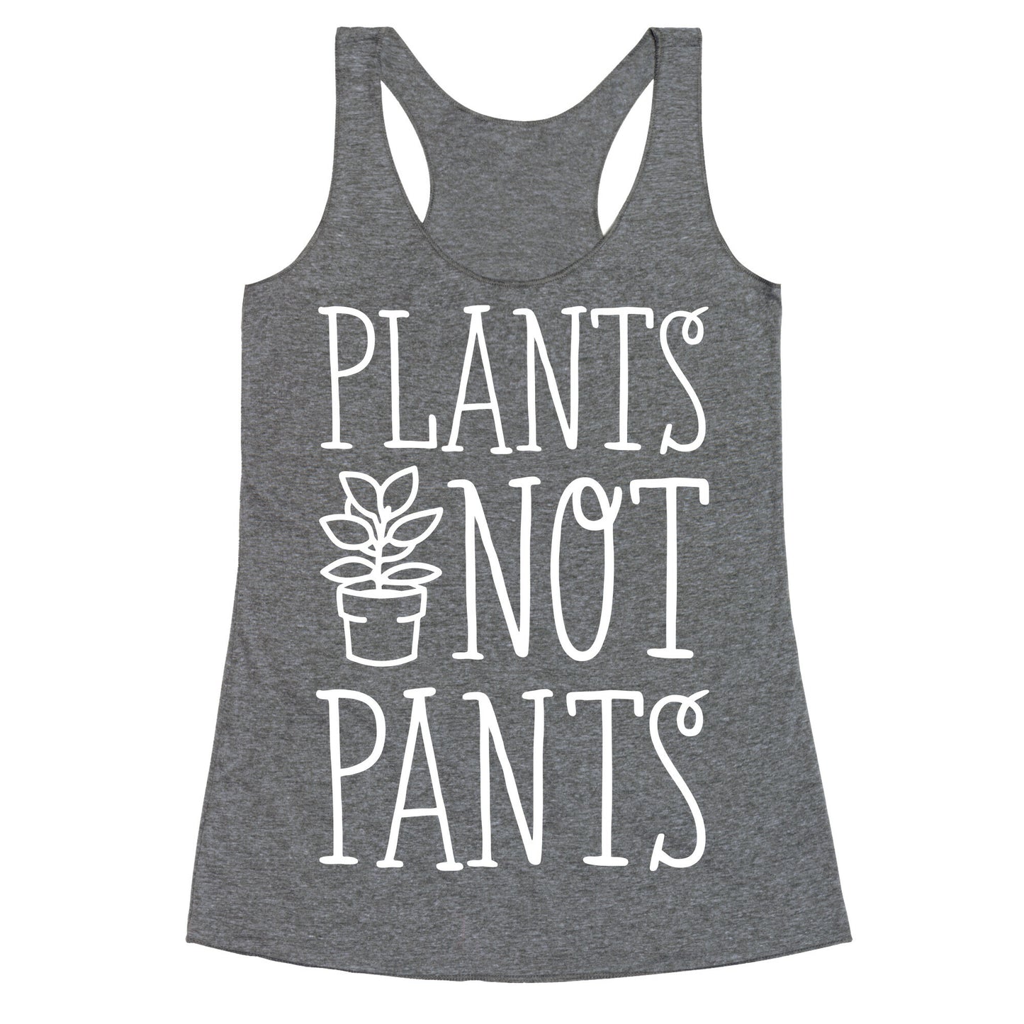 Plants Not Pants Racerback Tank