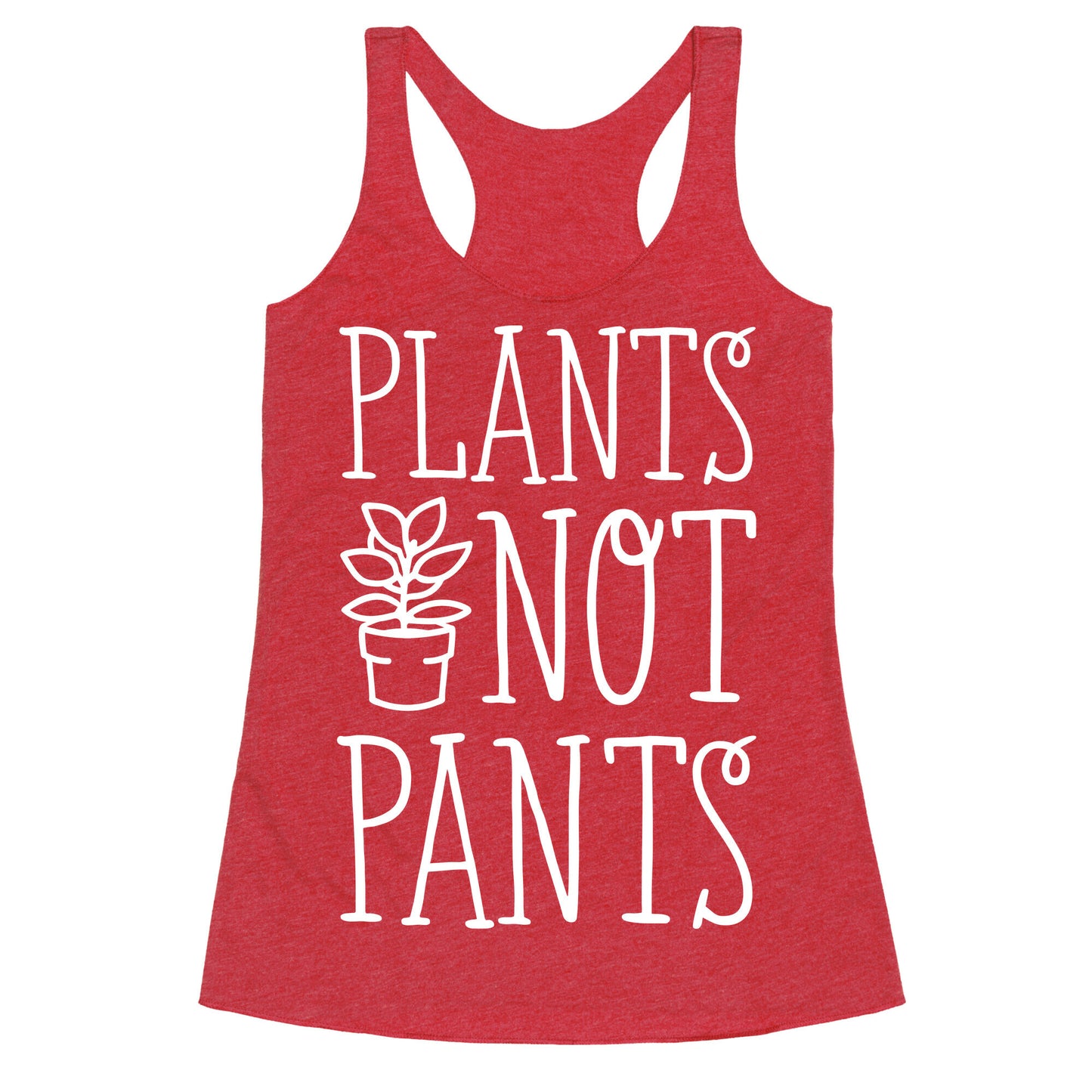Plants Not Pants Racerback Tank