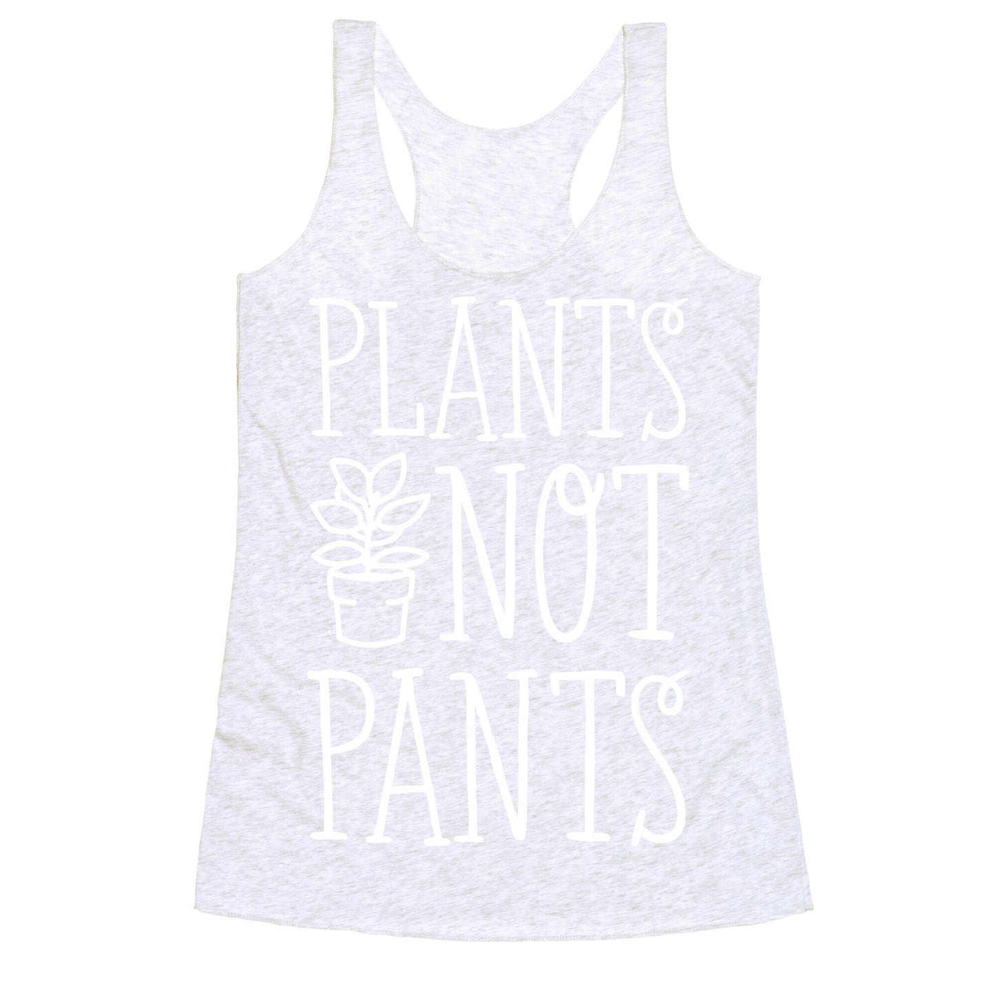 Plants Not Pants Racerback Tank
