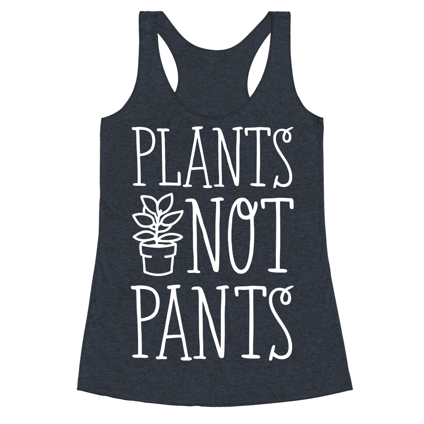 Plants Not Pants Racerback Tank
