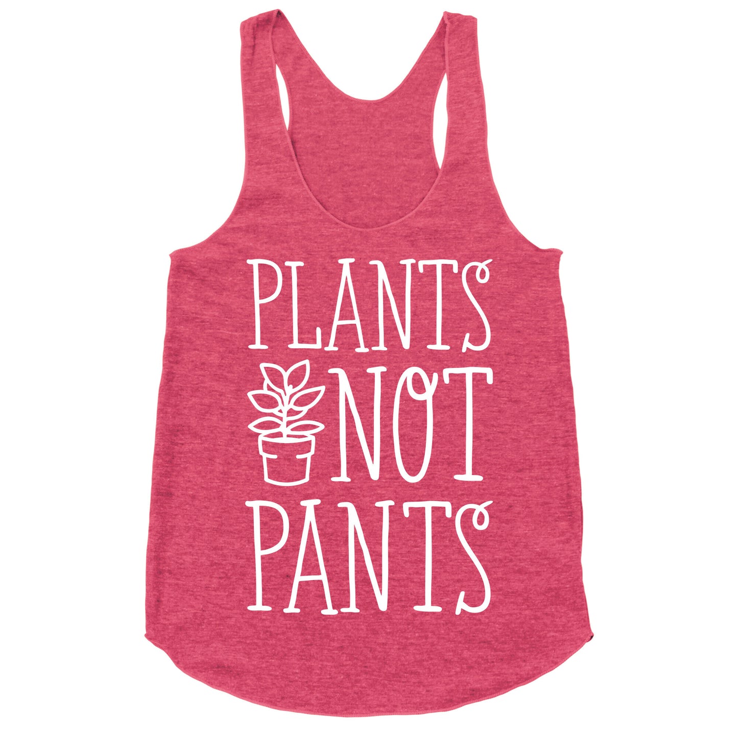 Plants Not Pants Racerback Tank