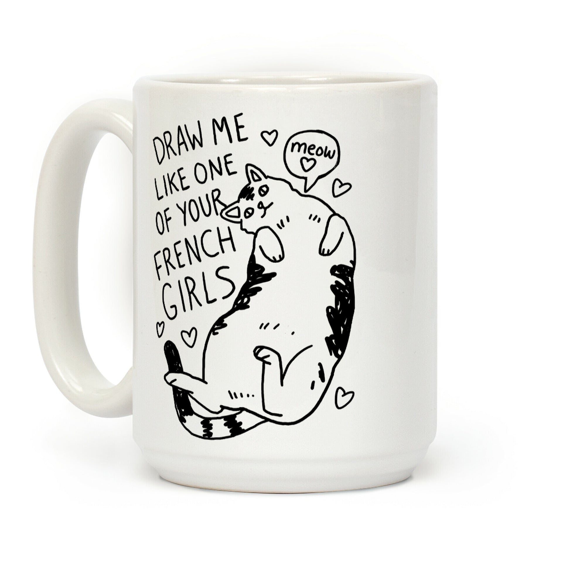 Draw Me Like One Of Your French Girls Coffee Mug