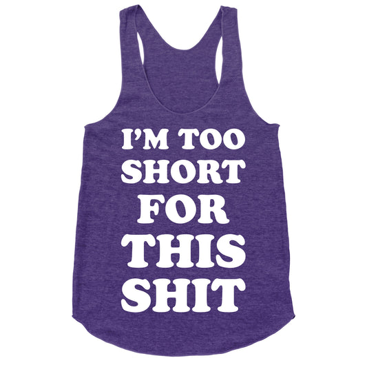 I'm Too Short white Racerback Tank