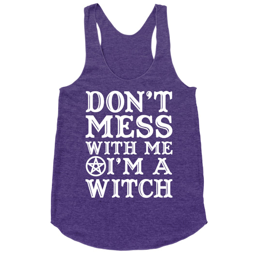 Don't Mess With Me I'm A Witch Racerback Tank
