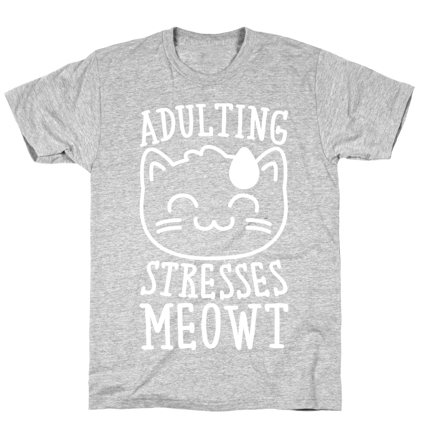 Adulting Stresses Meowt White Print T-Shirt