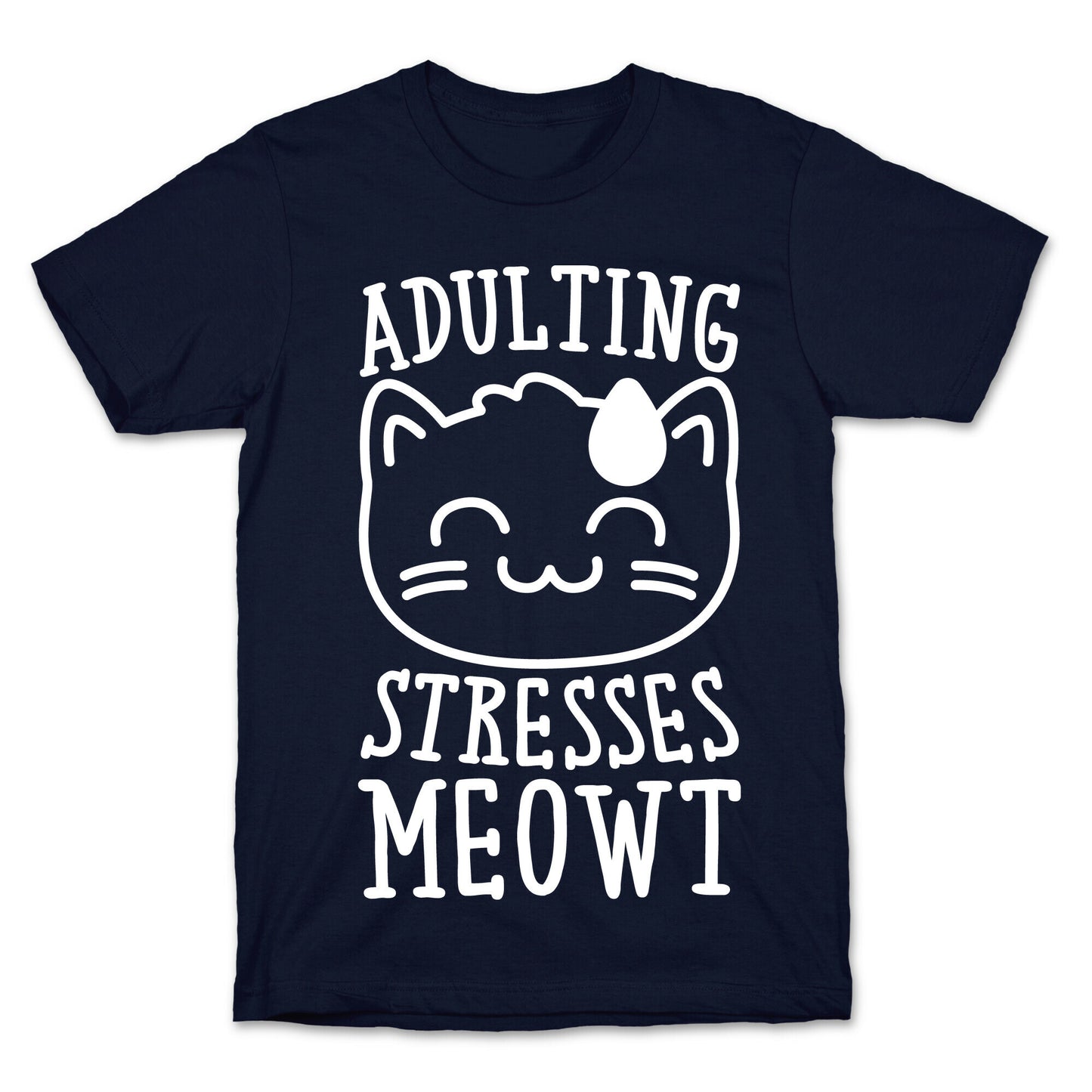 Adulting Stresses Meowt White Print T-Shirt
