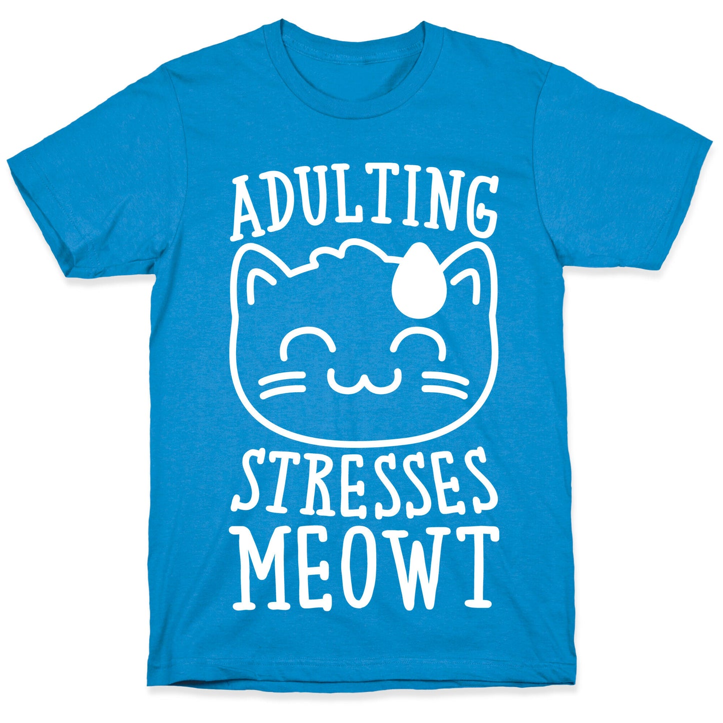 Adulting Stresses Meowt White Print T-Shirt