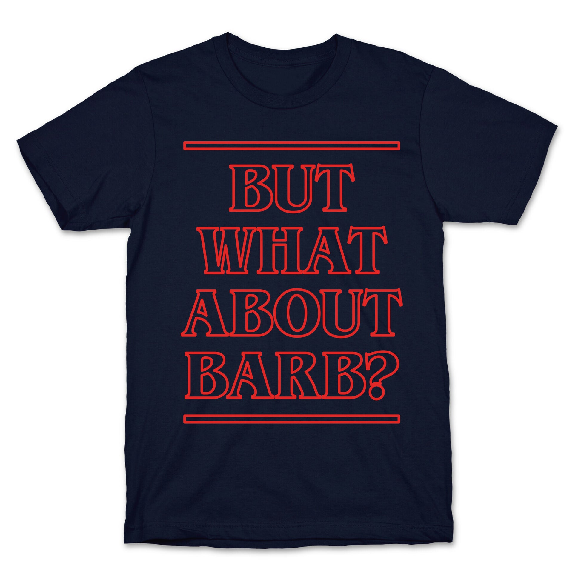 But What About Barb? T-Shirt