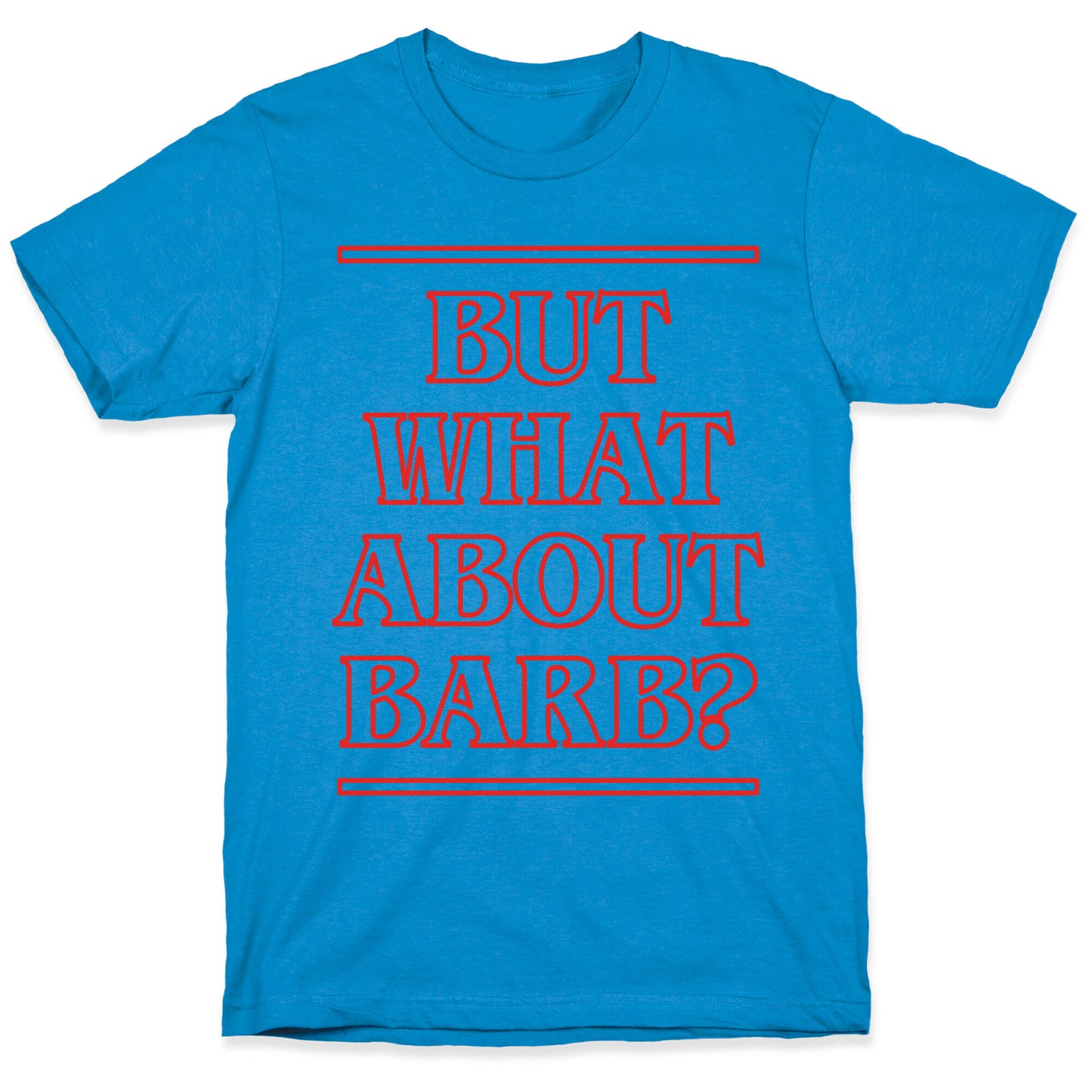 But What About Barb? T-Shirt