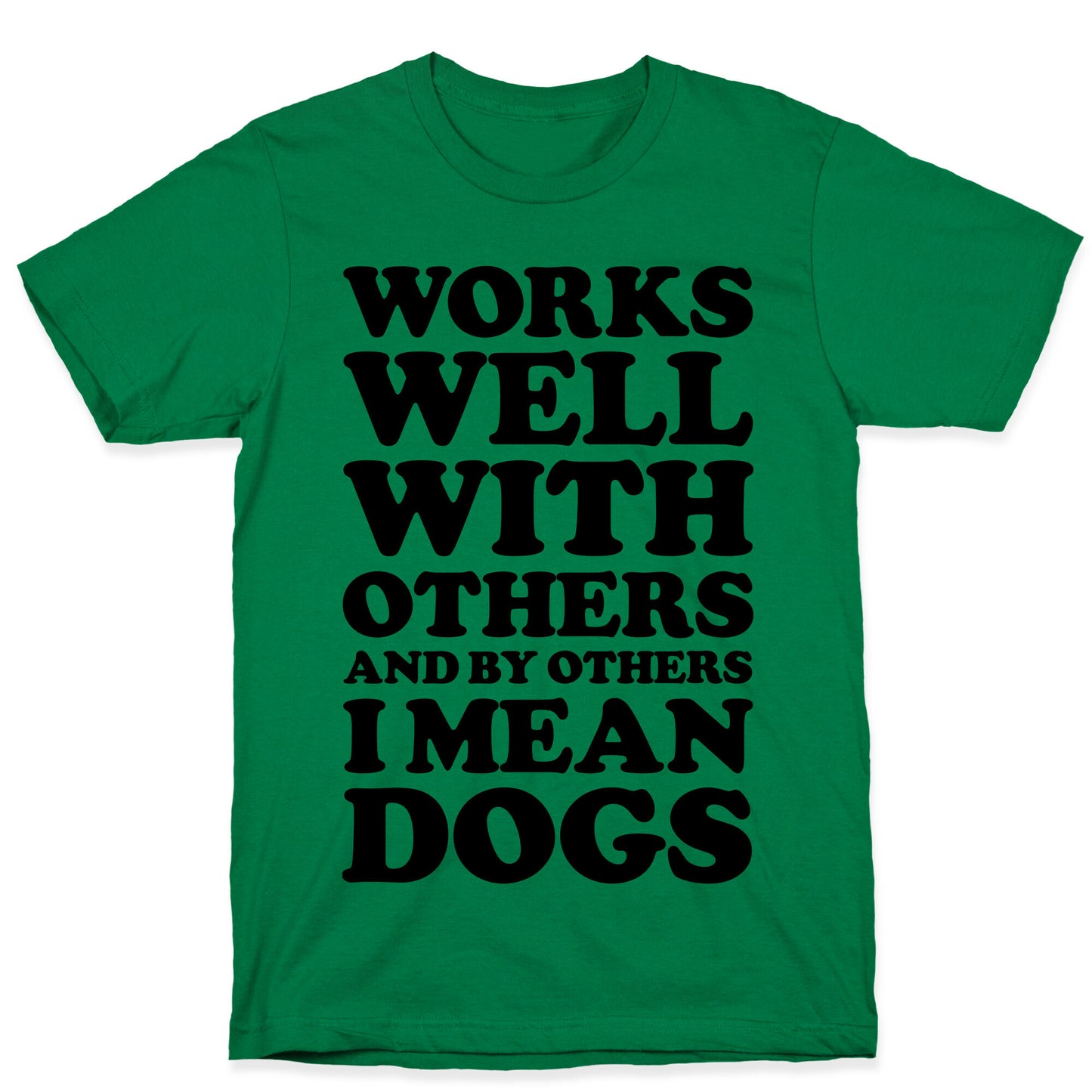 By Others I Mean Dogs T-Shirt