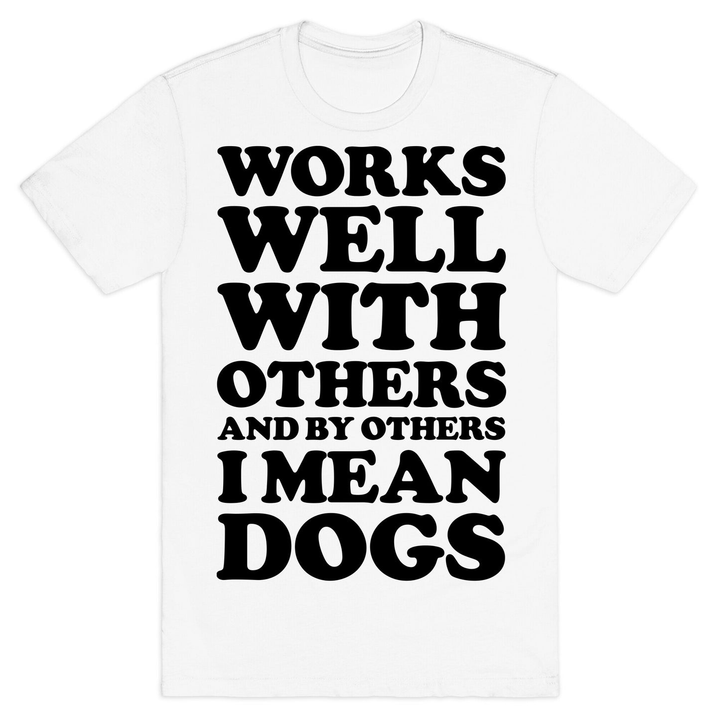 By Others I Mean Dogs T-Shirt
