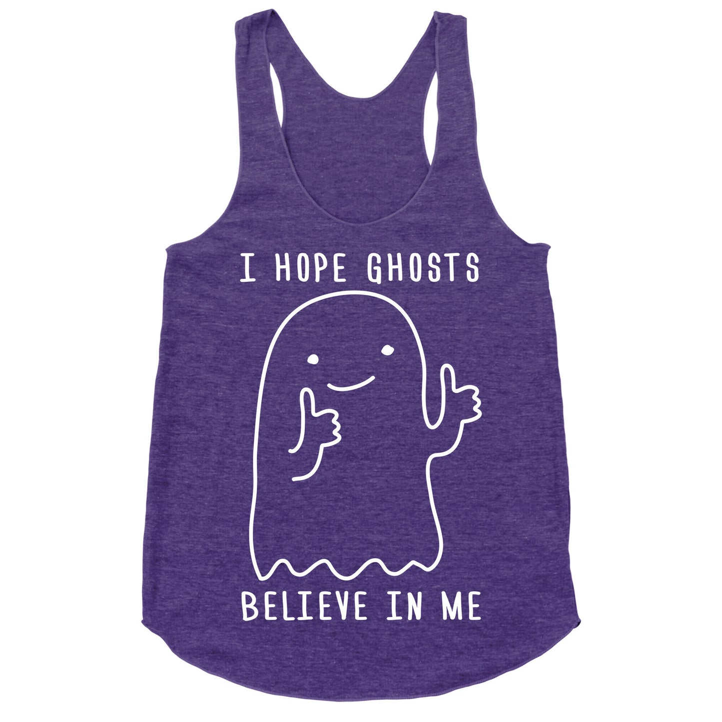 I Hope Ghosts Believe In Me Racerback Tank