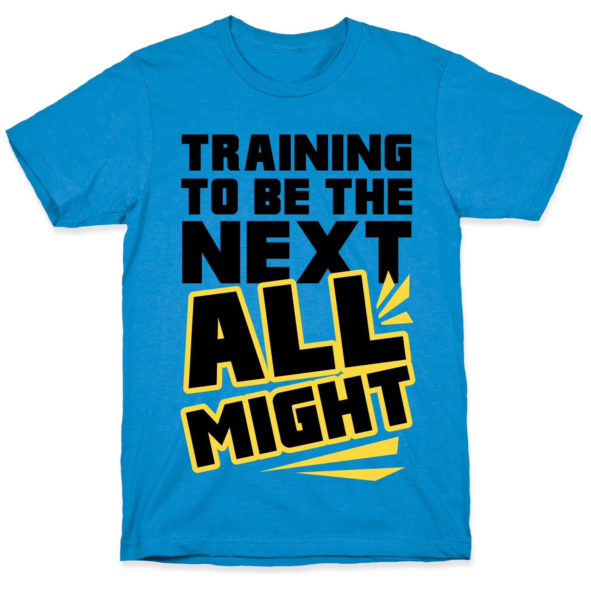 Training To Be The Next All Might T-Shirt