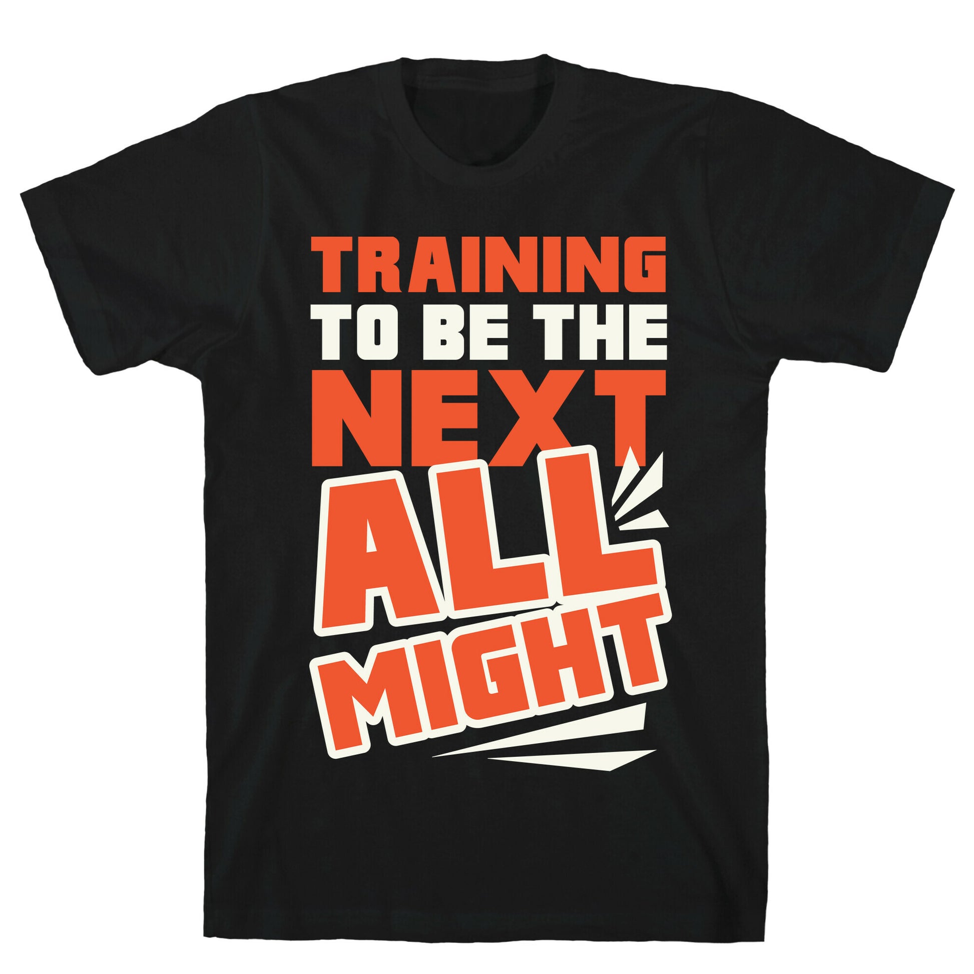 Training To Be The Next All Might T-Shirt