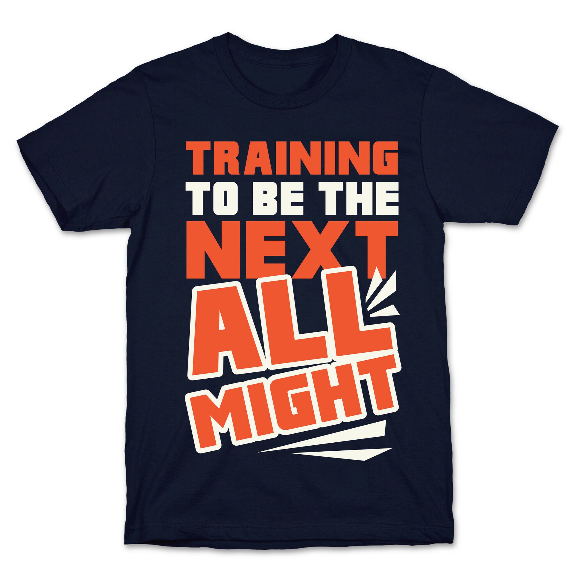 Training To Be The Next All Might T-Shirt