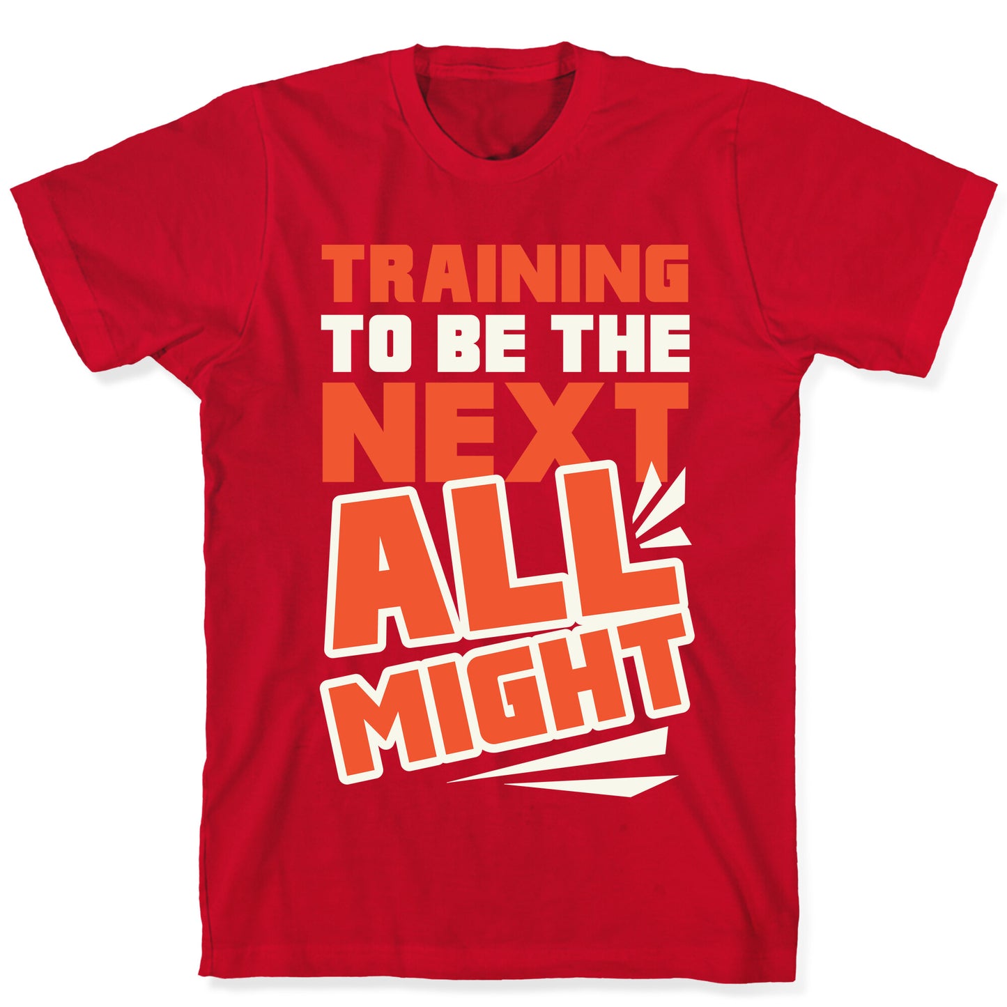 Training To Be The Next All Might T-Shirt