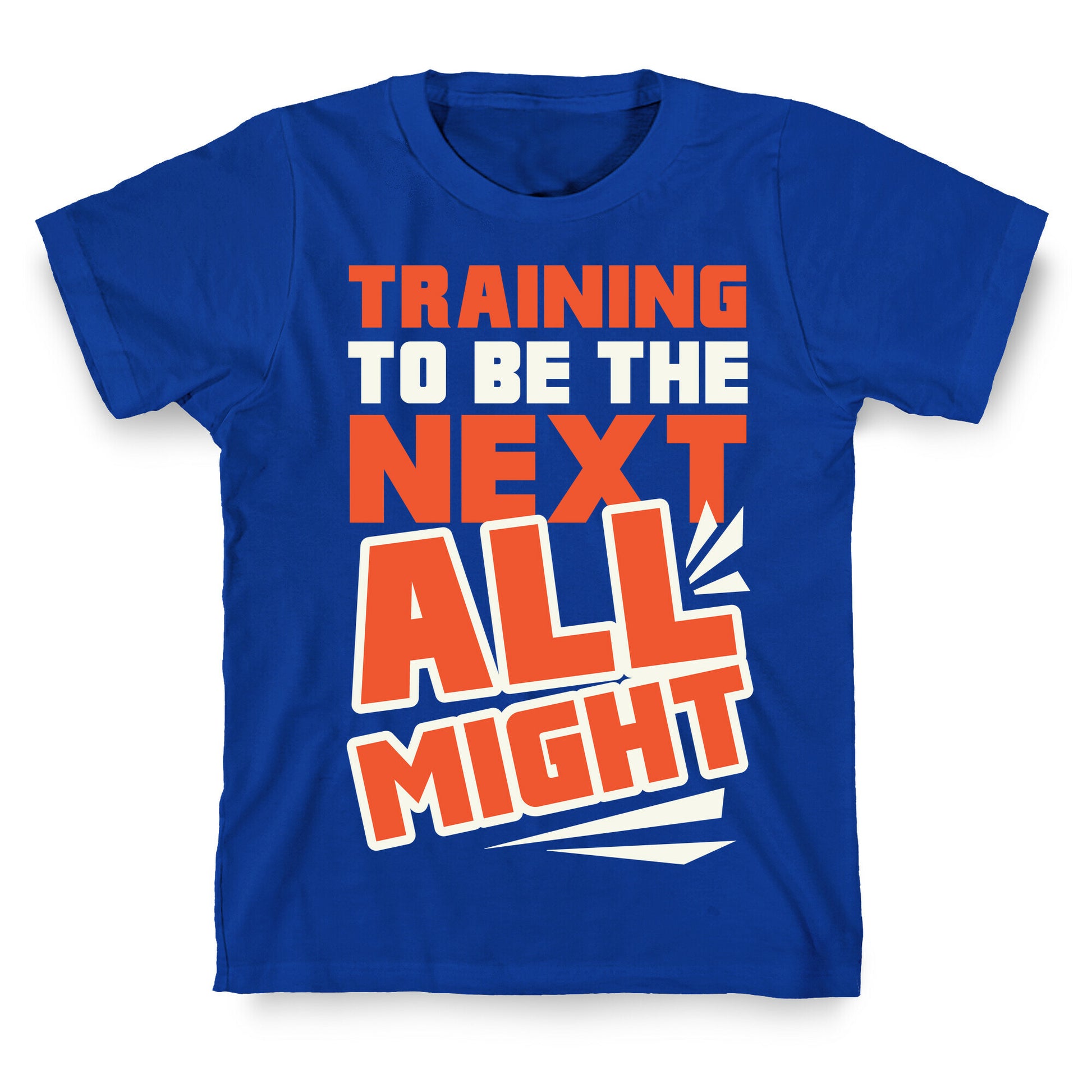 Training To Be The Next All Might T-Shirt