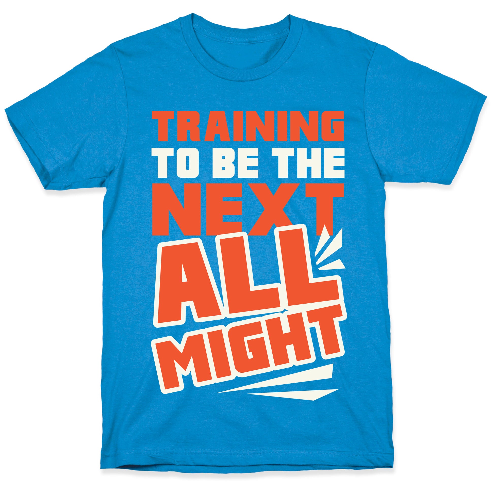 Training To Be The Next All Might T-Shirt