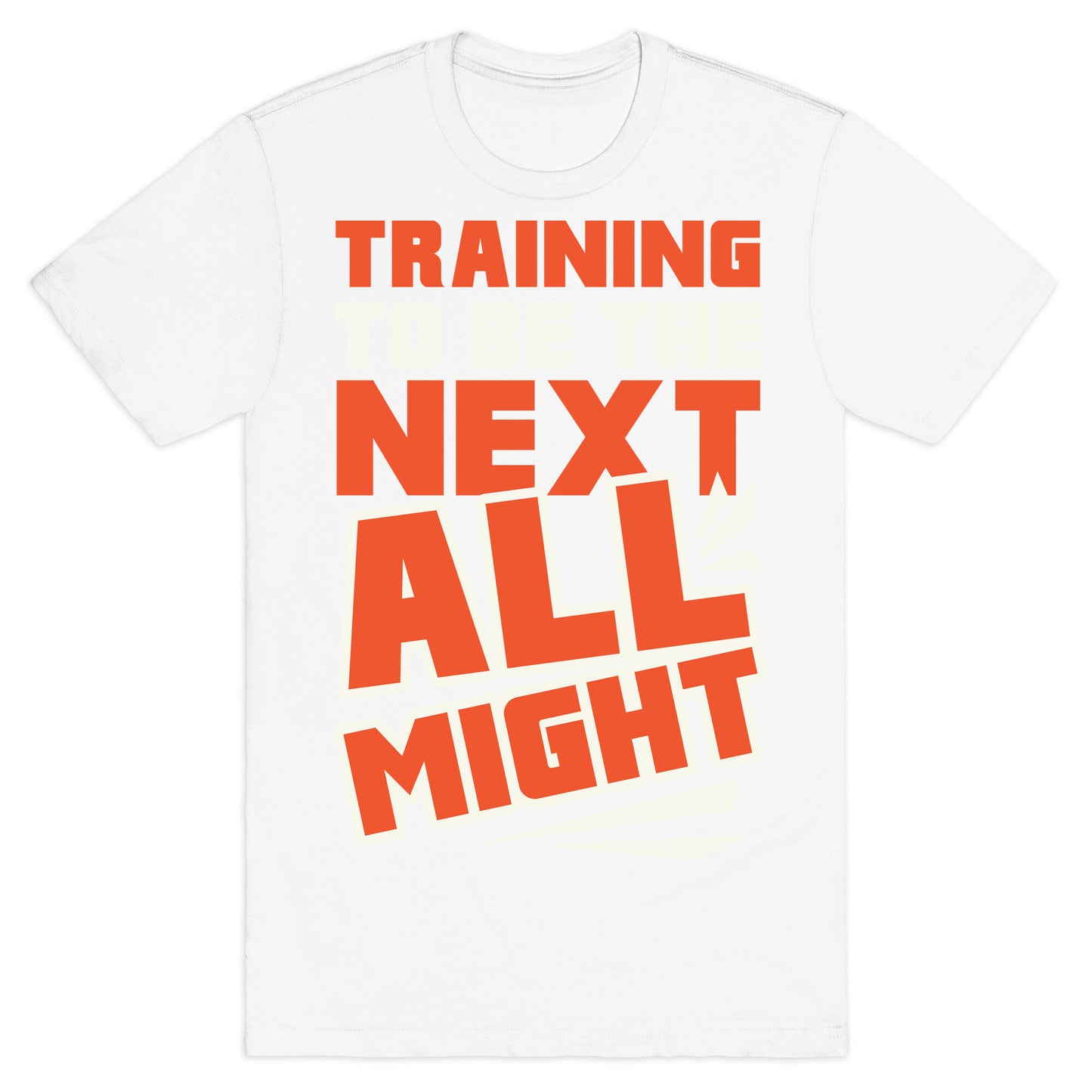 Training To Be The Next All Might T-Shirt
