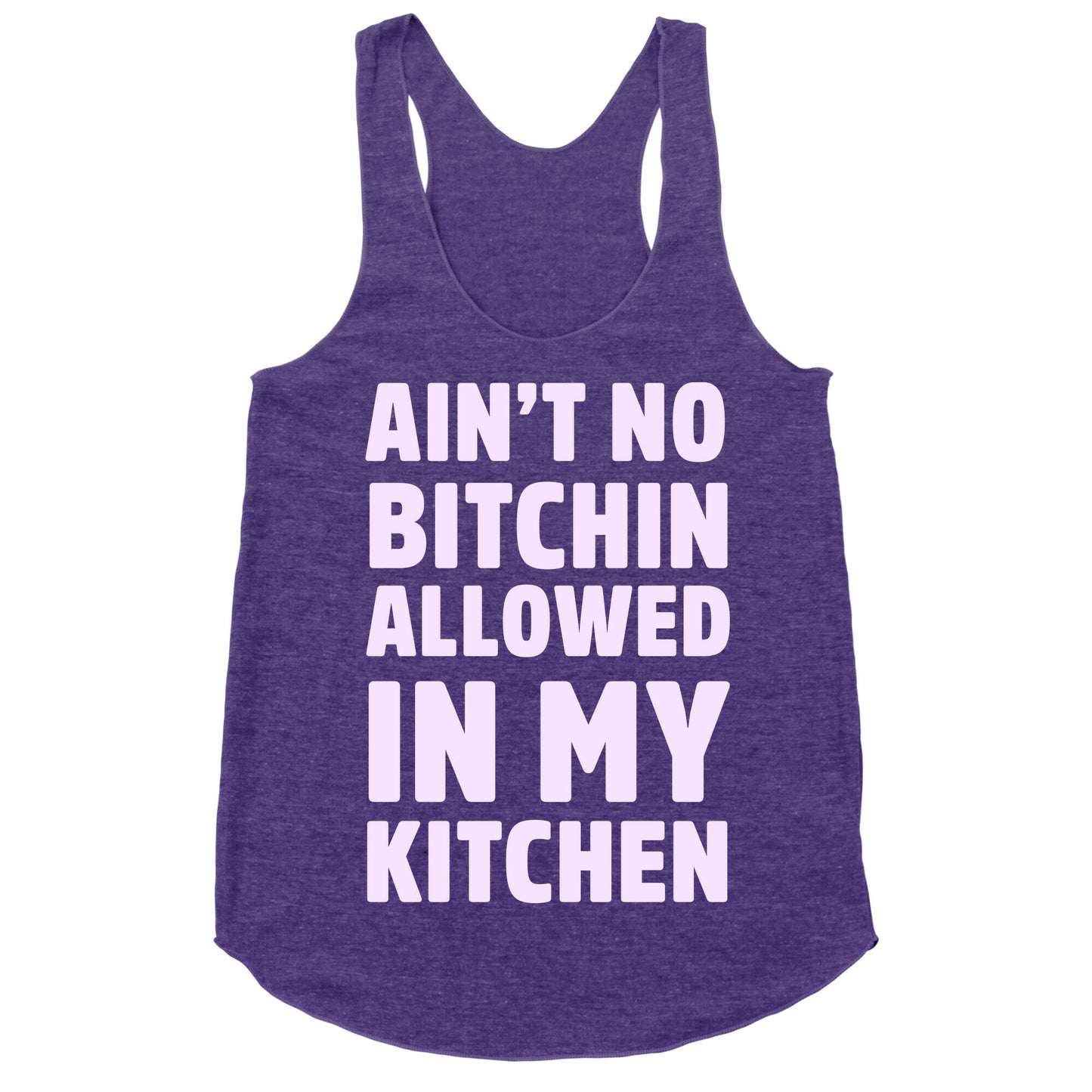 Ain't No Bitchin Allowed In My Kitchen Racerback Tank