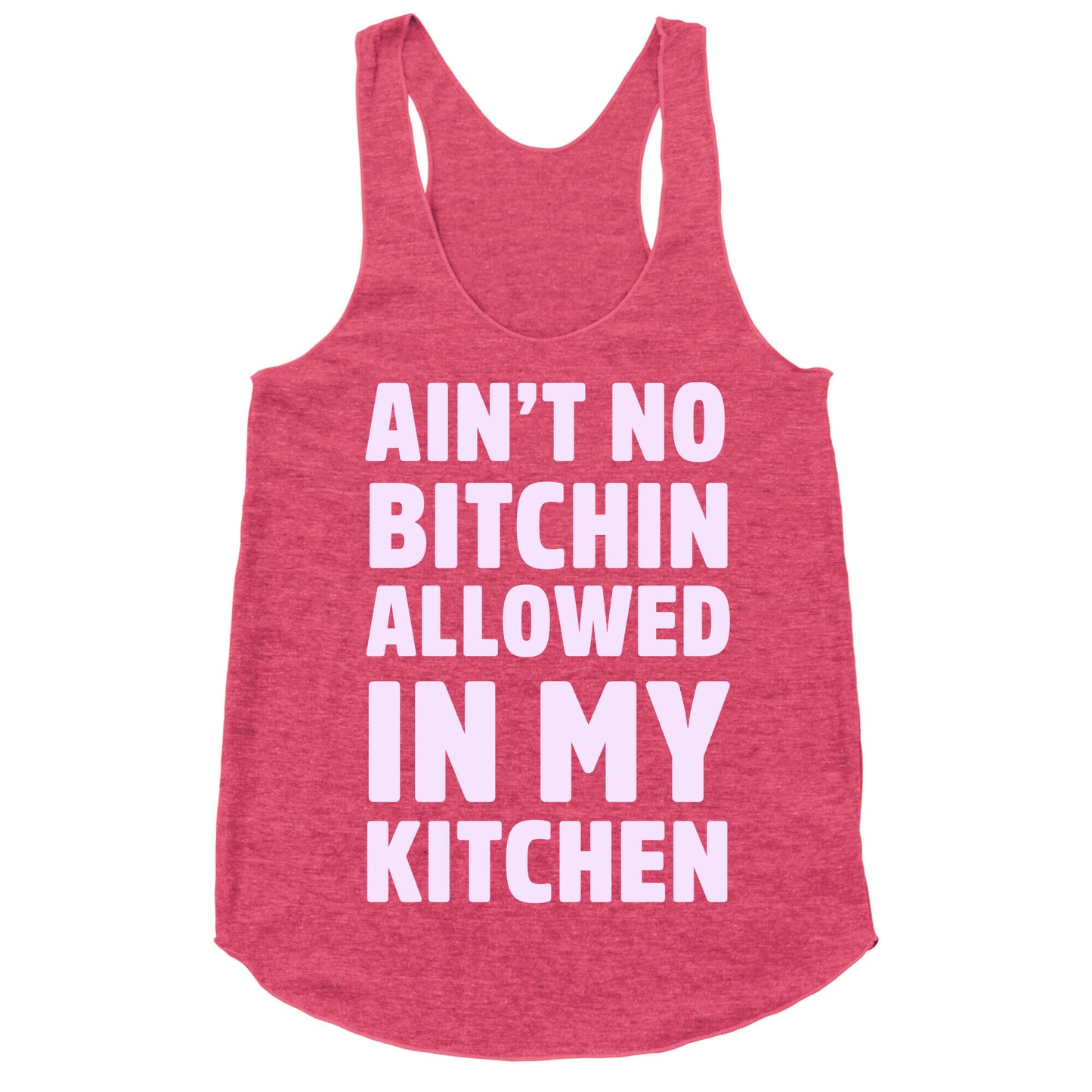 Ain't No Bitchin Allowed In My Kitchen Racerback Tank