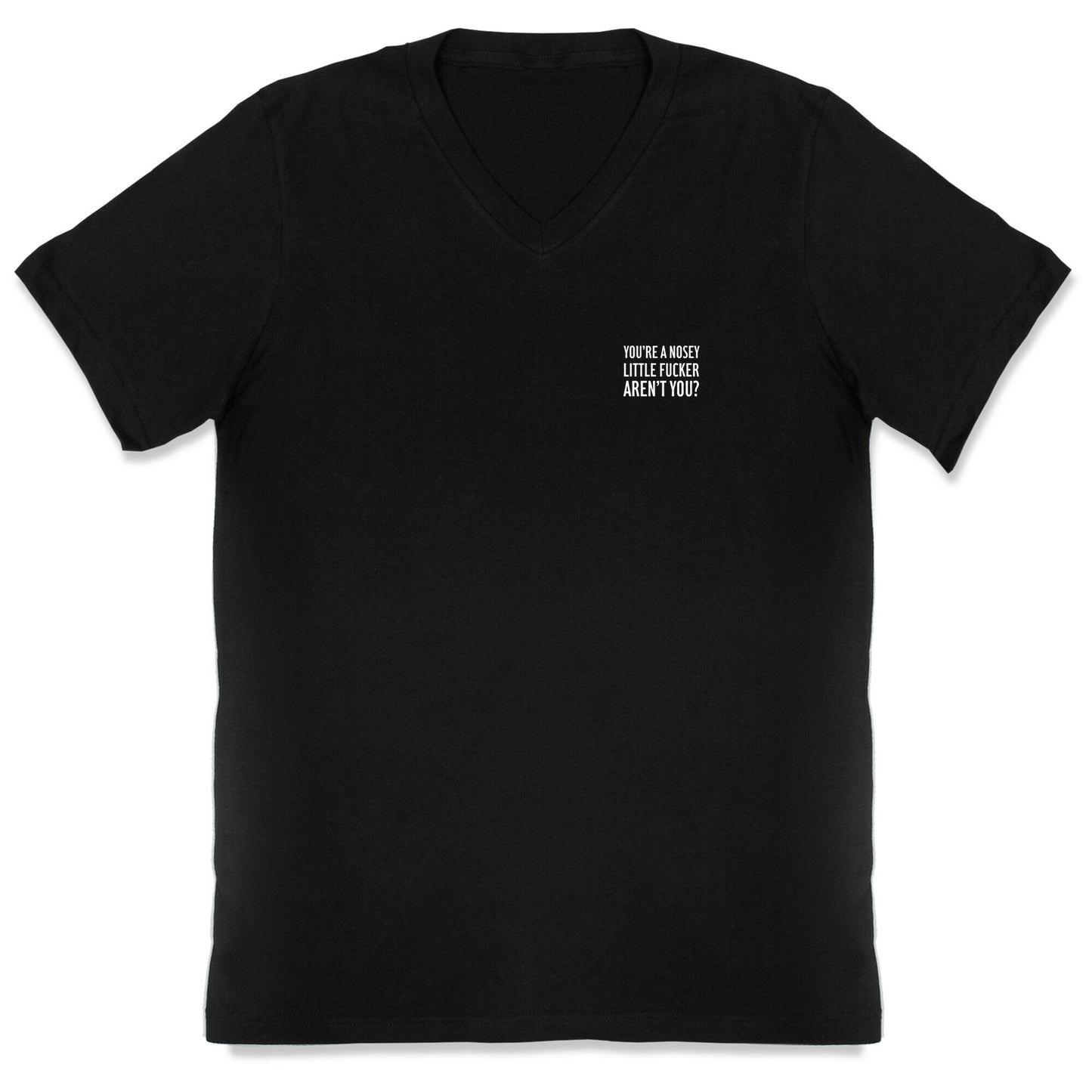 You're a Nosey Little Fucker Aren't You? V-Neck