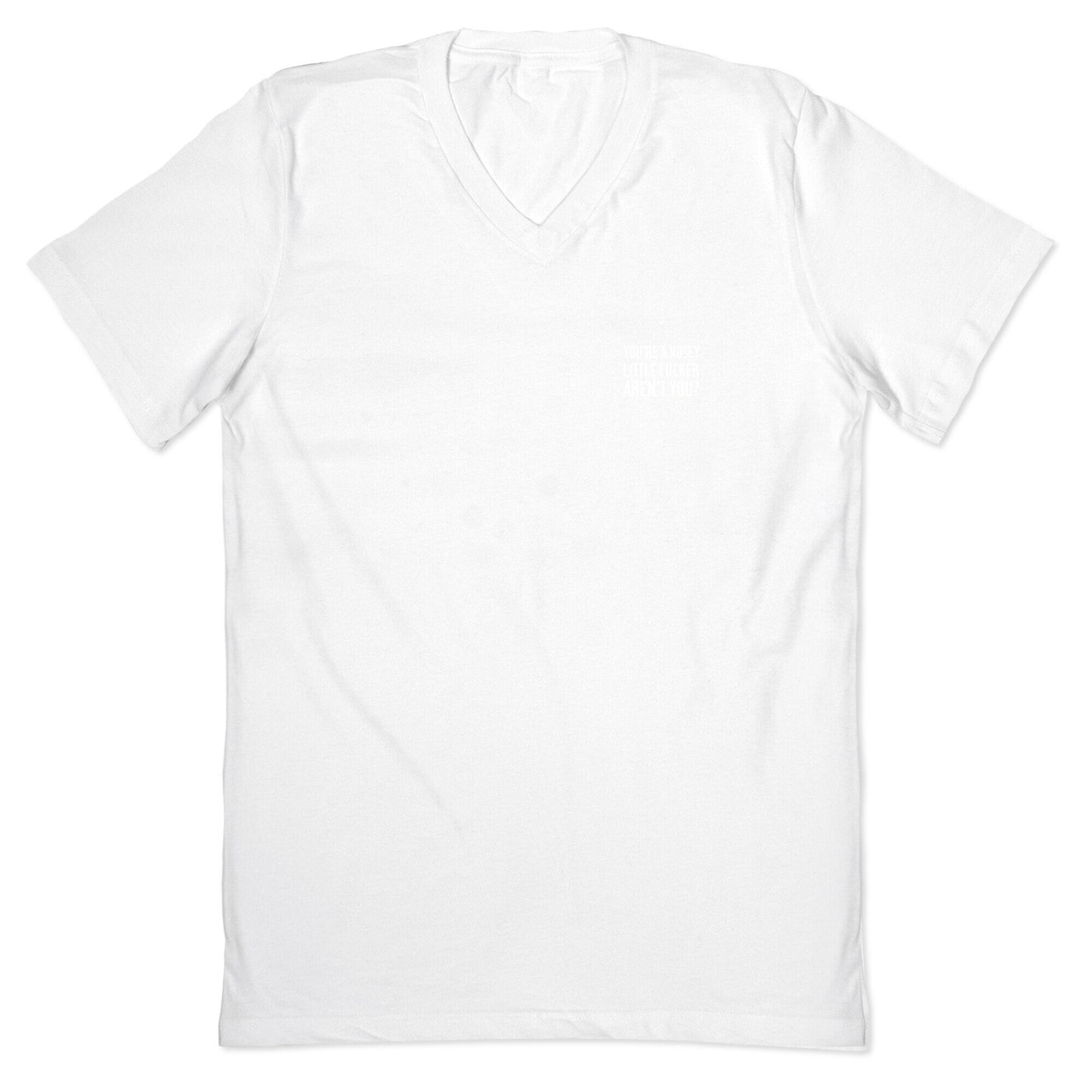 You're a Nosey Little Fucker Aren't You? V-Neck