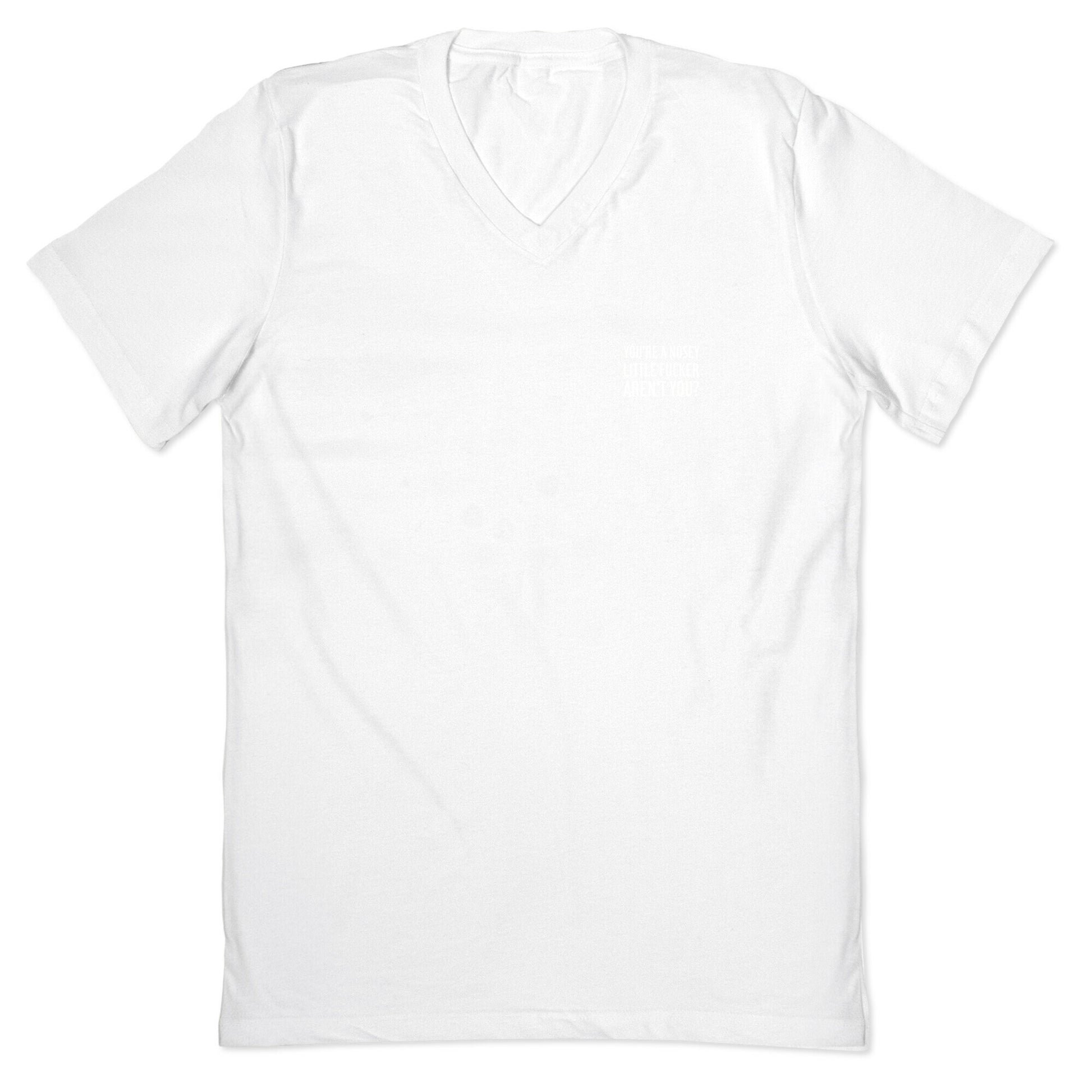 You're a Nosey Little Fucker Aren't You? V-Neck