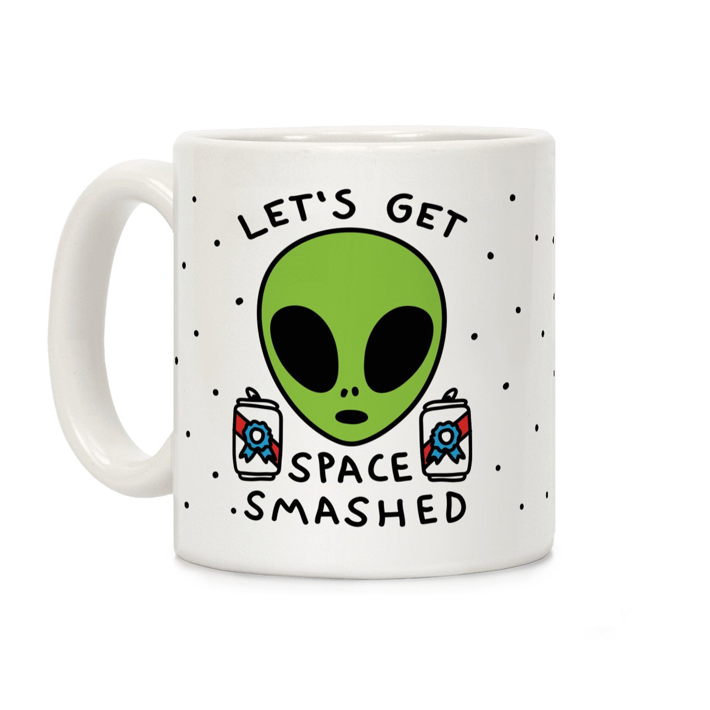 Let's Get Space Smashed Coffee Mug