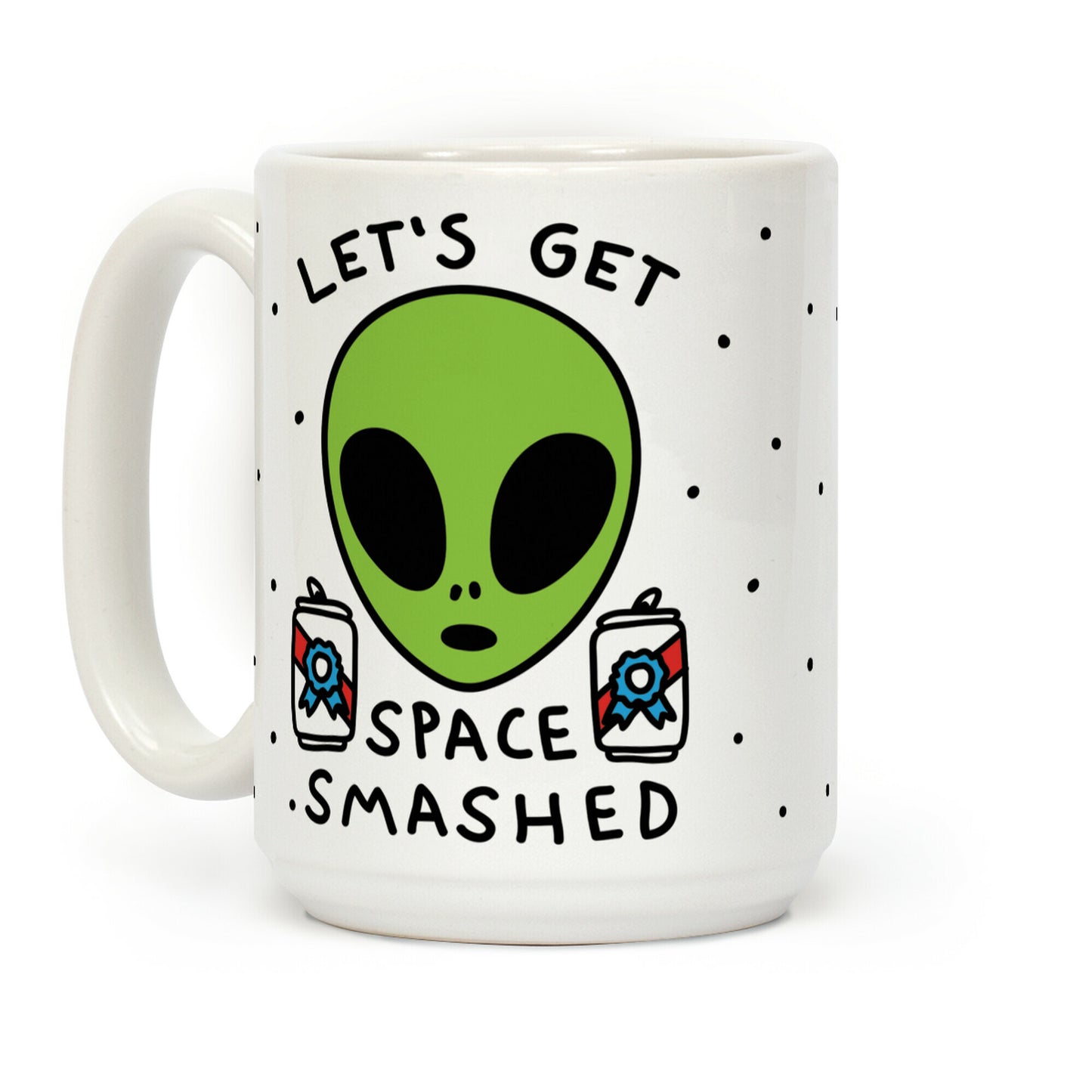 Let's Get Space Smashed Coffee Mug