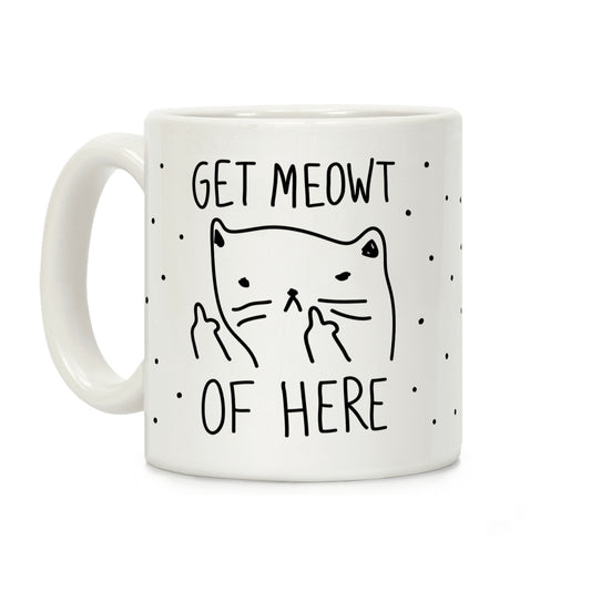 Get Meowt Of Here Coffee Mug