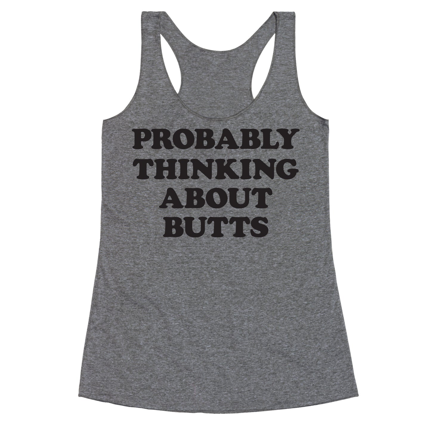 Probably Thinking About Butts Racerback Tank