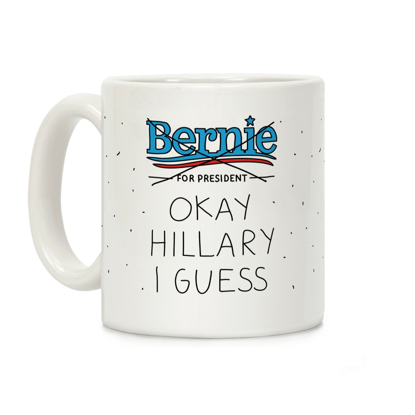Okay Hillary I Guess Coffee Mug