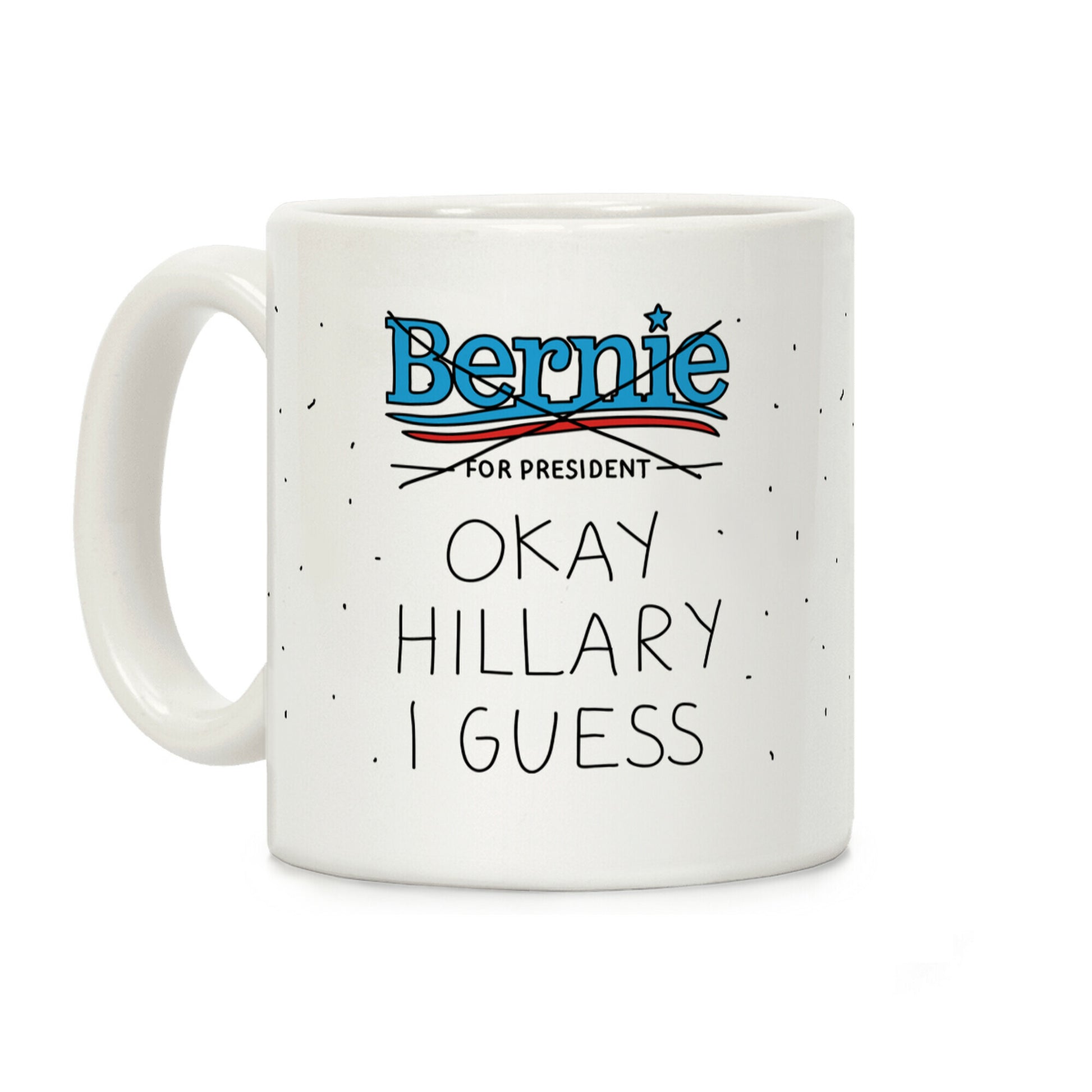 Okay Hillary I Guess Coffee Mug
