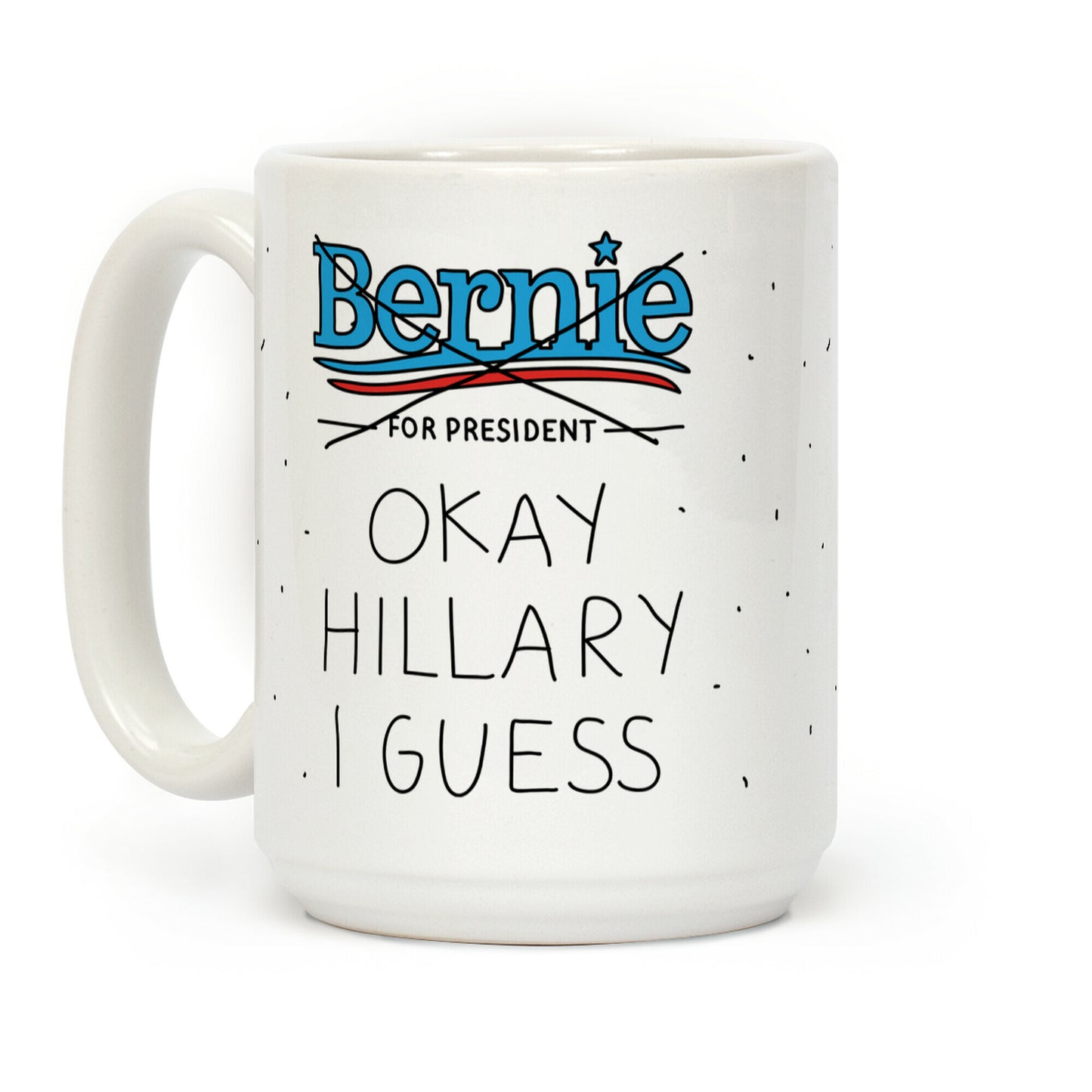 Okay Hillary I Guess Coffee Mug