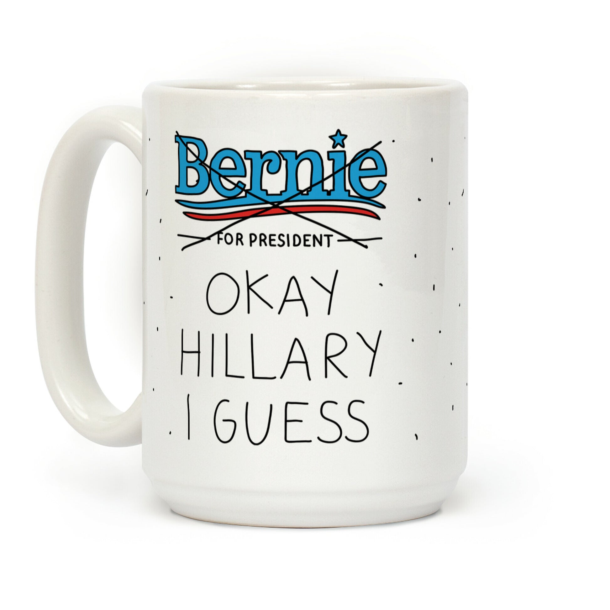 Okay Hillary I Guess Coffee Mug
