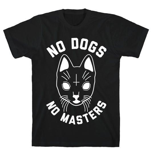 No Dogs No Masters T-Shirt