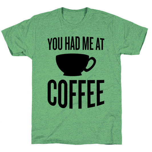You Had Me At Coffee Unisex Triblend Tee