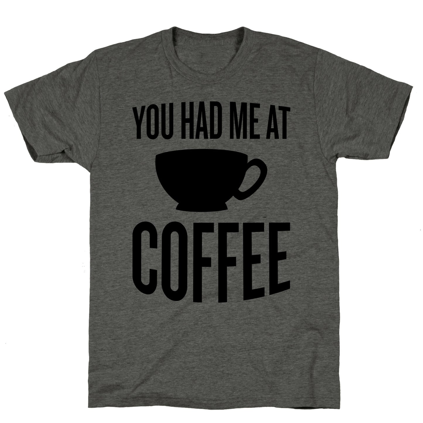You Had Me At Coffee Unisex Triblend Tee