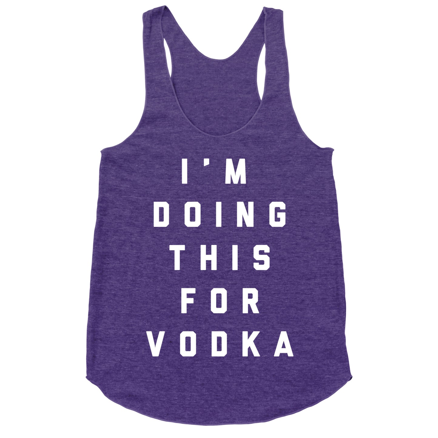 I'm Doing This For Vodka Racerback Tank